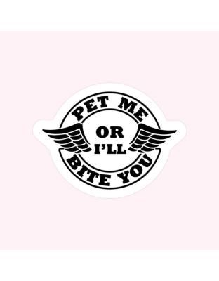 Pet Me or I'll Bite You Sticker